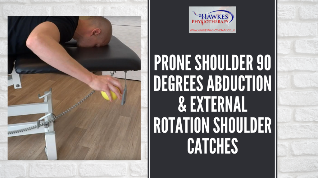 Prone shoulder 90 degrees abduction & external rotation shoulder catches