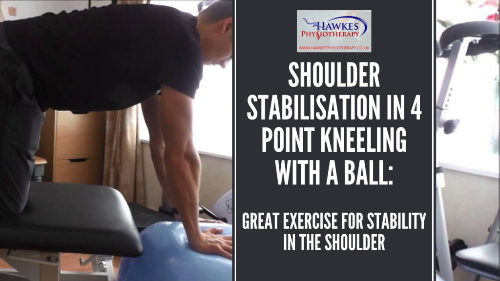 Shoulder stabilisation in 4 point kneeling with a ball