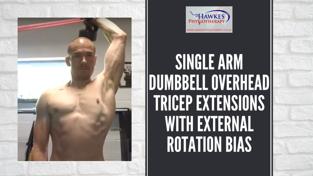 Single arm dumbbell overhead Tricep extensions with external rotation bias