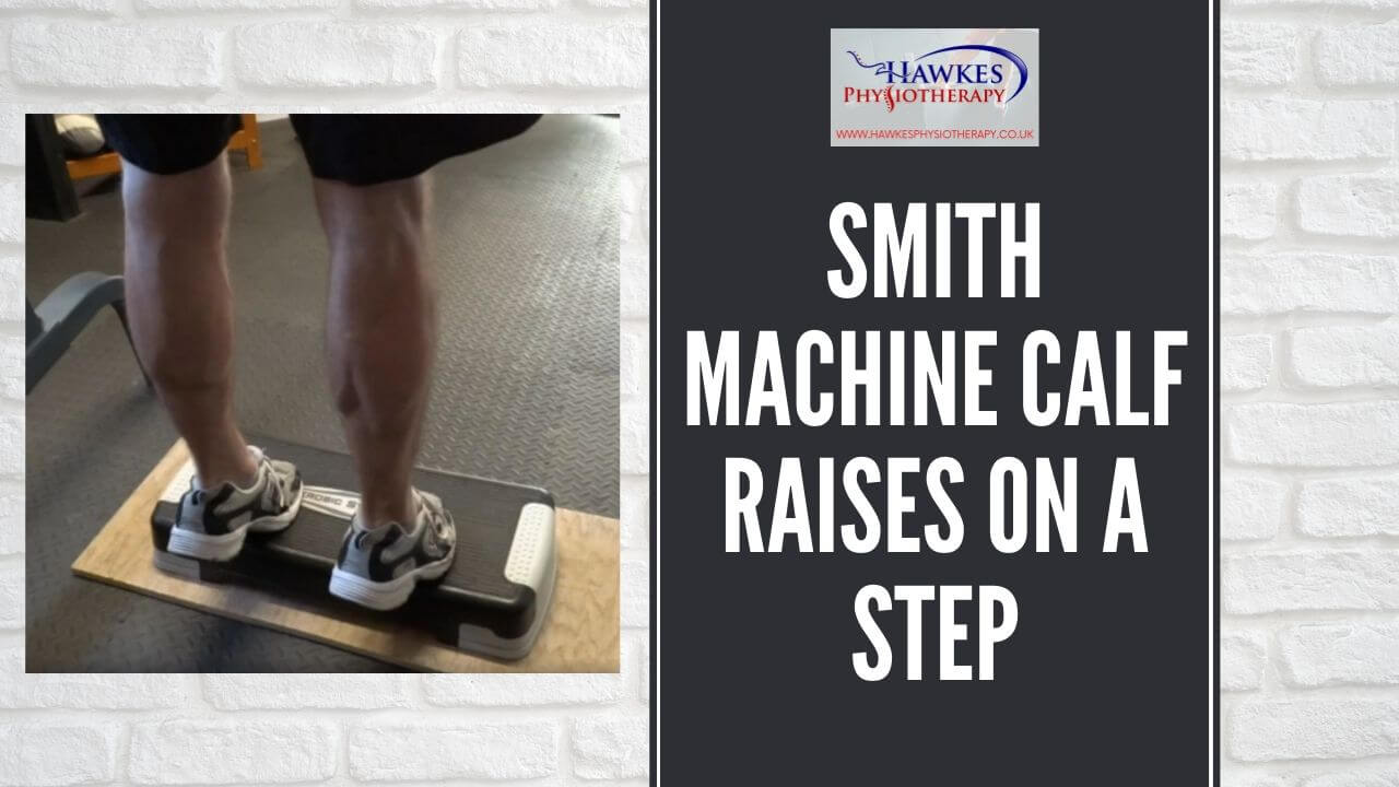 Smith machine Calf raises on a step Hawkes Physiotherapy