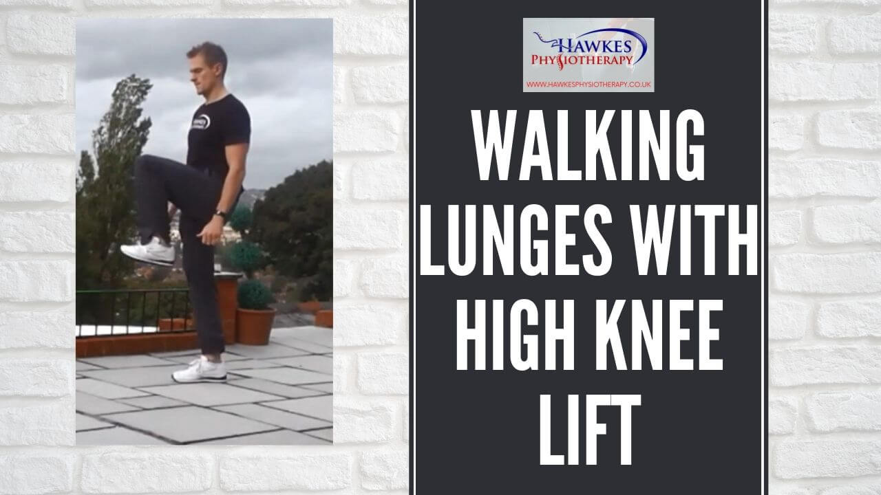 Walking lunges with high knee lift Hawkes Physiotherapy