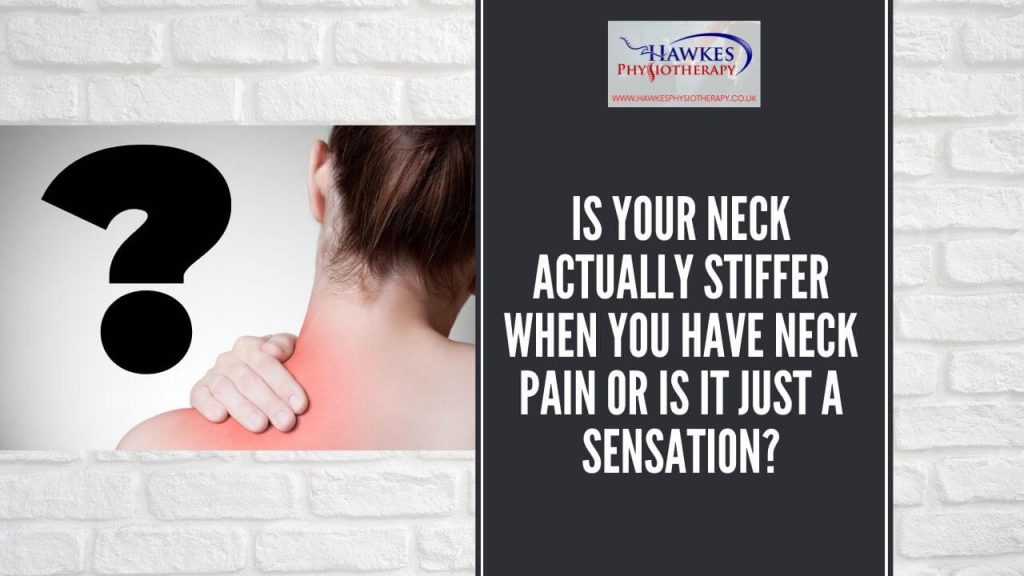 Is your neck actually stiffer when you have neck pain or is it just a sensation