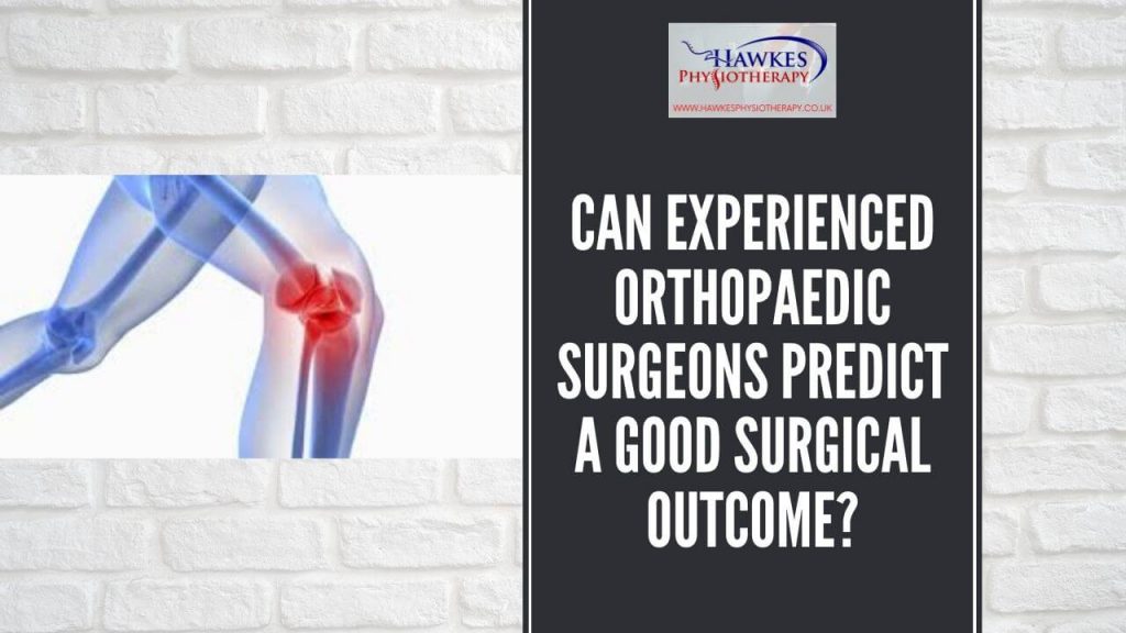 can-experienced-orthopaedic-surgeons-predict-a-good-surgical-outcome