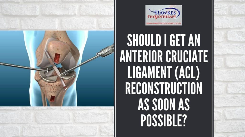 should-i-get-an-anterior-cruciate-ligament-acl-reconstruction-as-soon-as-possible