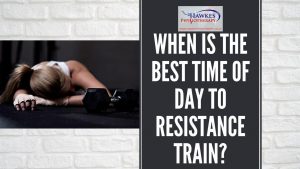 when-is-the-best-time-of-day-to-resistance-train