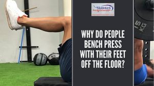 why-do-people-bench-press-with-their-feet-off-the-floor