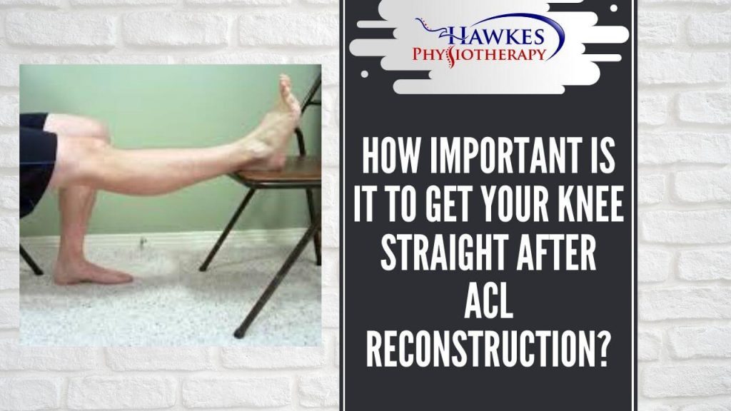 How important is it to get your knee straight after ACL reconstruction?