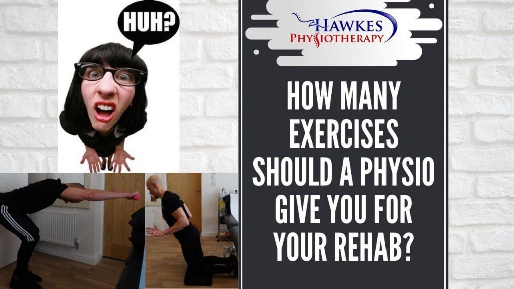 How many exercises should a physio give you for your rehab?