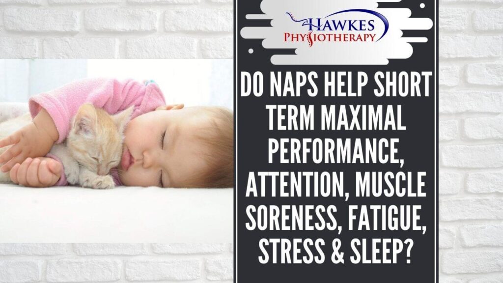 Do naps help short term maximal performance, attention, muscle soreness, fatigue, stress & sleep?