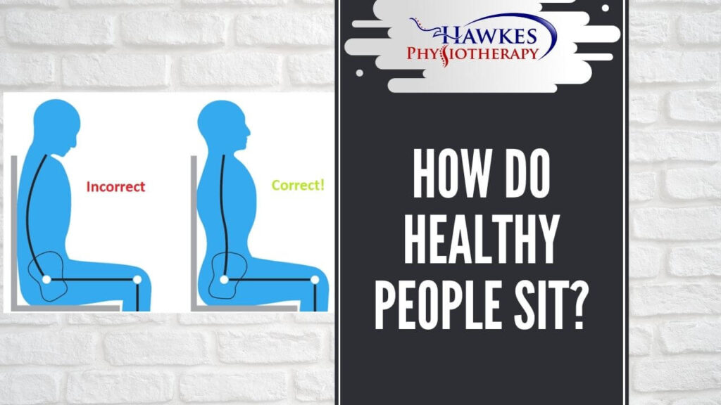 How do healthy people sit?