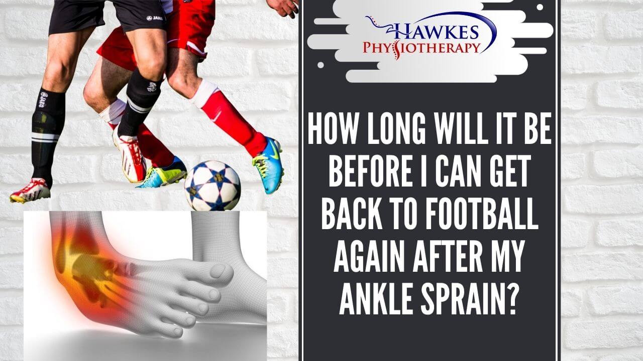 How long before I can get back to football again after an ankle sprain?