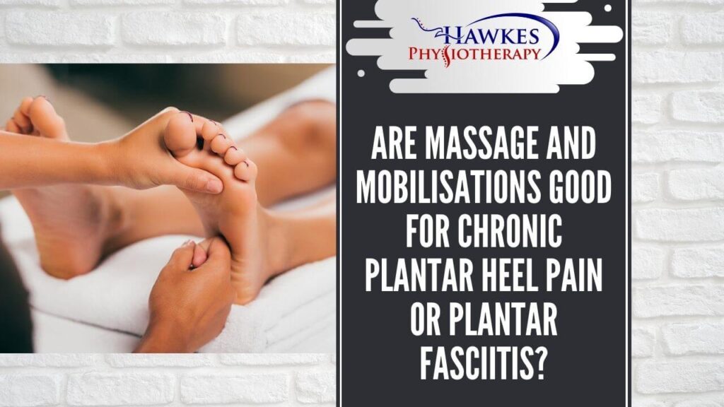 Are massage and mobilisations good for chronic plantar heel pain or plantar fasciitis?