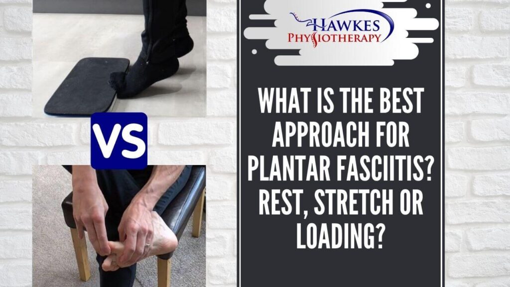What is the best approach for plantar fasciitis? Rest, stretch or loading?
