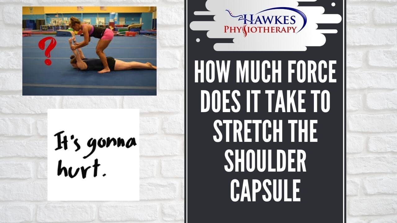 How much force does it take to stretch the shoulder capsule?